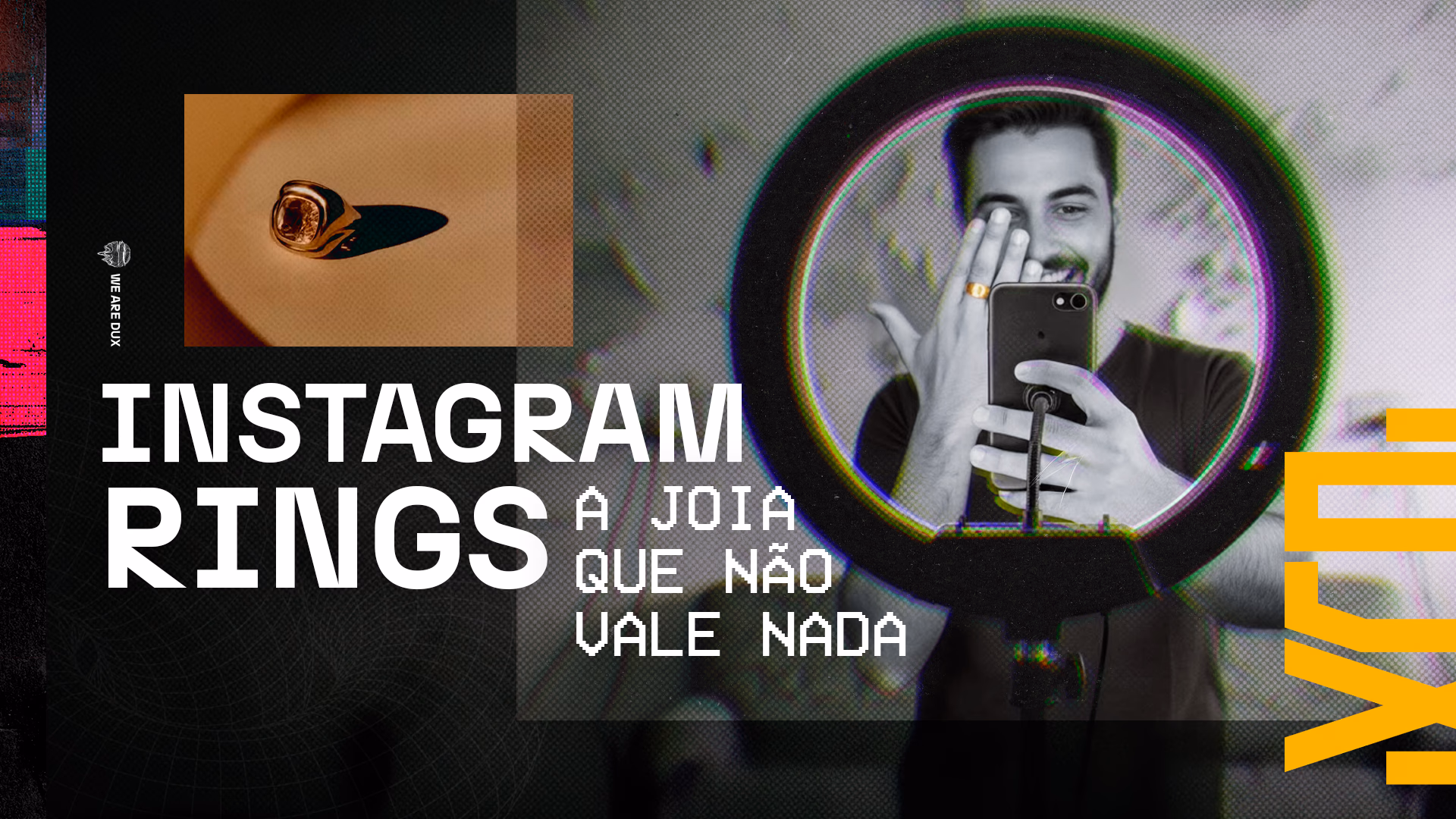 Imagem de capa para o artigo 'Instagram Rings: a joia que não vale nada', da DUX. Um criador de conteúdo sorri ao tirar uma selfie com um ring light, destacando o anel em sua mão.